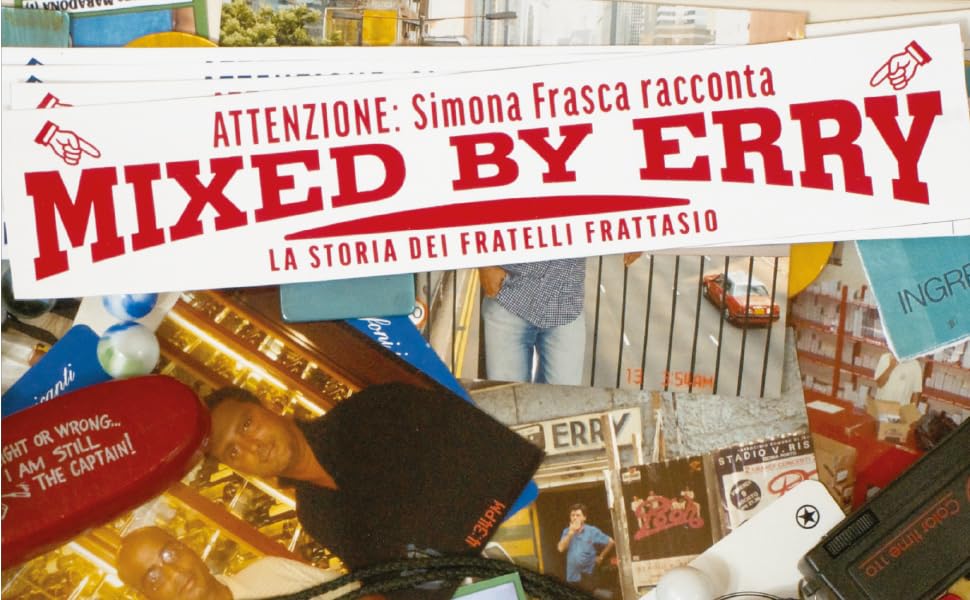 "Mixed by Erry La storia dei fratelli Frattasio" di Simona Frasca leggi